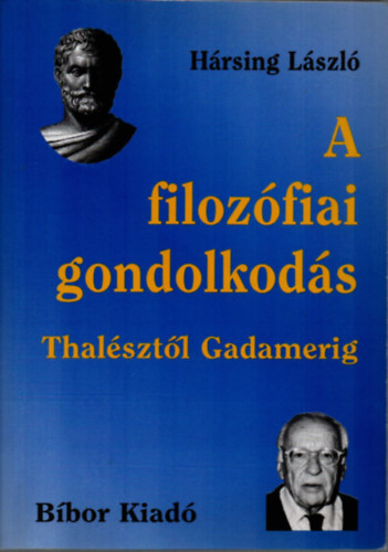H�rsing L�szl� - A filoz�fiai gondolkod�s Thal�szt�l Gadamerig