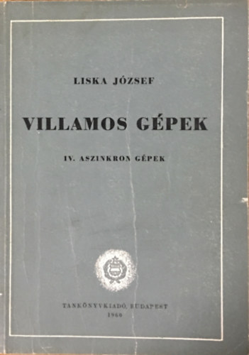 Liska J�zsef - Villamos g�pek IV. (Aszinkron g�pek)