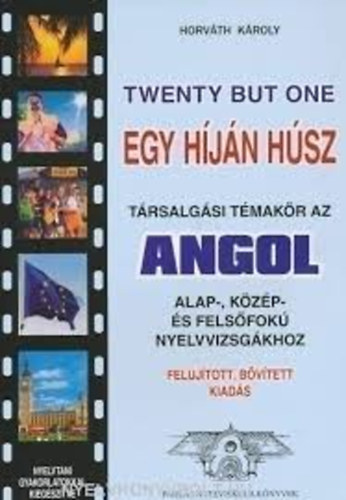 Horvth Kroly - Egy hjn hsz (trsalgsi tmakr az angol alap-, kzp- s felsfok nyelvvizsgkhoz)
