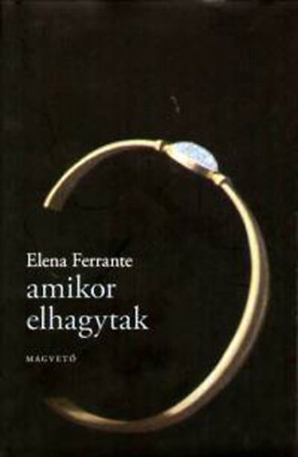 Elena Ferrante - Amikor elhagytak