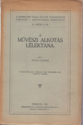 Olh Gbor - A mvszi alkots llektana (A Debreceni Tisza Istvn Tudomnyos Trsasg I. osztlynak kiadvnyai IV. ktet 2. sz.)