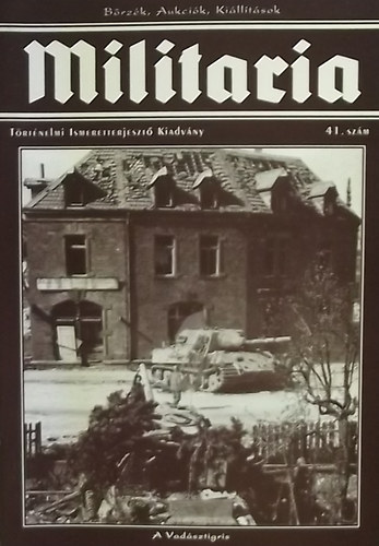 Militaria 41. - T�rt�nelmi Ismeretterjeszt� Kiadv�ny
