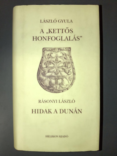 Rsonyi Lszl Lszl Gyula - A "ketts honfoglals" - Hidak a Dunn  (A rgi trk npek a Dunnl)