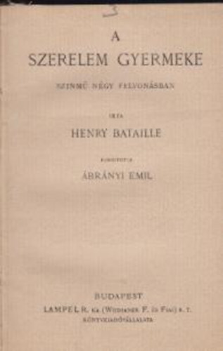 Henry Bataille - A szerelem gyermeke Sznm ngy felvonsban