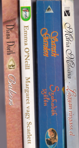 Sarah Garden, Emma O'Neill, Diana Dorth Maria Messina - 4 db Romantikus: Lgyan ringass el, Szakadk szln, Margaret vagy Scarlett, Balsors
