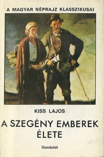 Kiss Lajos - A szeg�ny emberek �lete I.