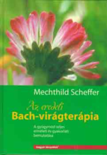 Mechthild Scheffer - Az eredeti Bach-virgterpia
