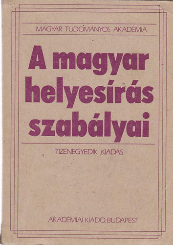 Akad�miai Kiad� - A magyar helyes�r�s szab�lyai (Tizenegyedik kiad�s)