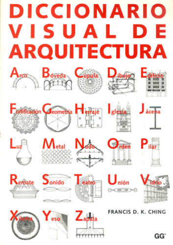Francis D. K. Ching - Diccionario Visual de Arquitectura (ptszeti vizulis sztr spanyol nyelven)