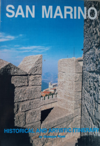 Giuseppe Rossi - SAN MARINO: Historical and Artistic Itinerary