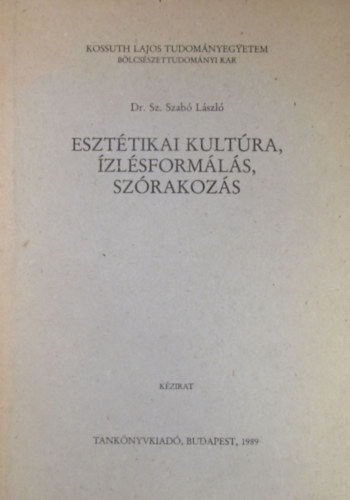 Dr. Sz. Szabó László - Esztétikai kultúra, ízlésformálás, szórakozás
