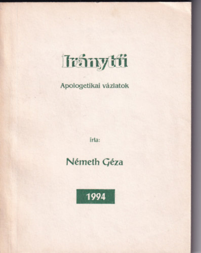 Nmeth Gza - Irnyt - Apologetikai vzlatok