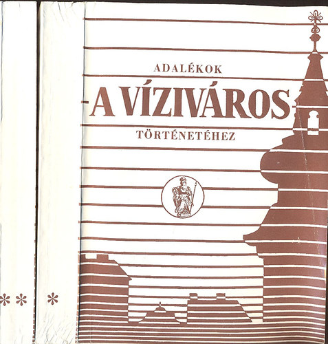 M�sz�ros Gy�rgy; M�sz�rosn� H. Magdolna  (szerk.) - Adal�kok a V�ziv�ros t�rt�net�hez I-II.