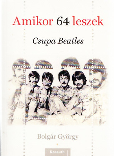 Bolgár György - Amikor 64 leszek - Csupa Beatles (Dedikált)