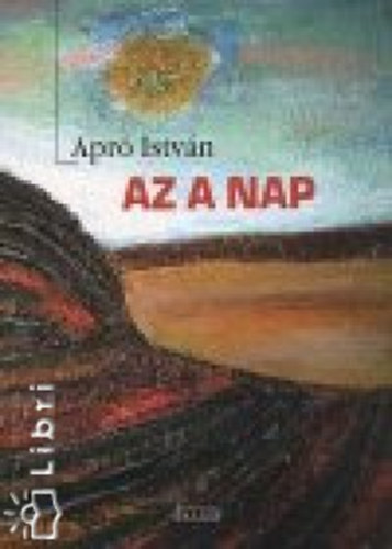 Apr� Istv�n - Az a nap