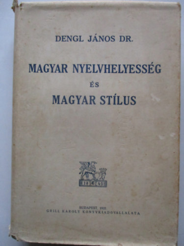 Dr. Dengl J�nos - Magyar nyelvhelyess�g �s magyar st�lus