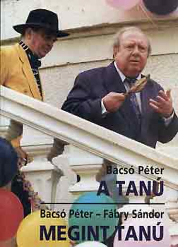 F�bry S�ndor Bacs� P�ter - A tan� - Megint tan�