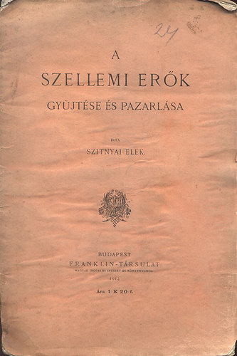 Szitnyai Elek - A szellemi erk gyjtse s pazarlsa