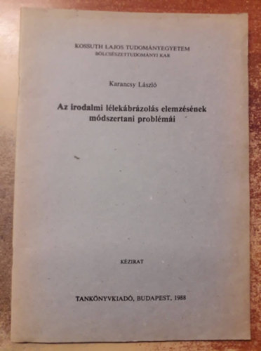 Karancsy L�szl� - Az irodalmi l�lek�br�zol�s elemz�s�nek m�dszertani probl�m�i