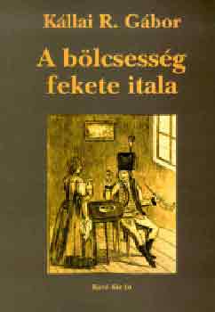 K�llai R. G�bor - A b�lcsess�g fekete itala
