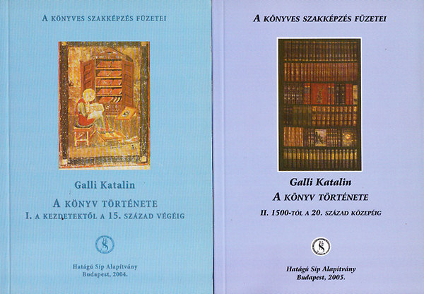Galli Katalin - A knyv trtnete I-II. (A kezdetektl a 15. szzad vgig - 1500-tl a 20. szzad kzepig) (A Knyves Szakkpzs Fzetei)