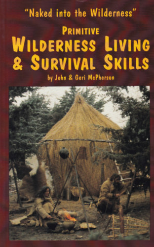 John McPherson Geri McPherson - Wilderness Living & Survival Skills