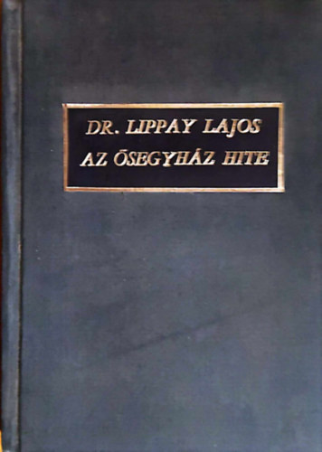 Dr. Lippay Lajos - Az segyhz hite - A Szenthromsg hitttele