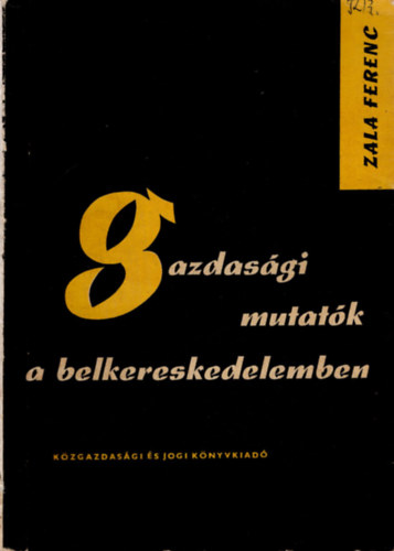 Zala Ferenc - Gazdasági mutatók a belkereskedelemben