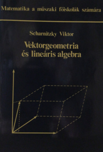 Scharnitzky Viktor - Vektorgeometria s lineris algebra