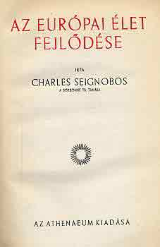 Charles Seignobos - Az eurpai let fejldse I-II.