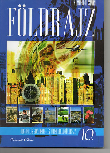 Komáromi István - Földrajz 10. Regionális gazdaság- és társadalomföldrajz