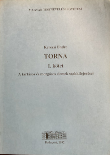 Kerezsi Endre - TORNA I. - A tartsos s mozgsos  elemek szakkifejezsei