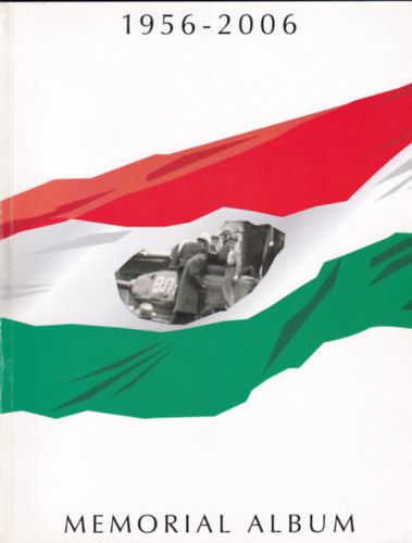 Dr. Lakatos Istv�n  (szerk.) - Memorial Album (1956-2006)