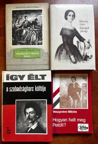 Fekete Sándor, Hatvany Lajos Veszprémi Miklós (főszerk.) - 4db Petőfi könyv:Petőfi Sándor válogatott prózai írásai,Hogyan halt meg Petőfi,Így élt Petőfi,Feleségek felesége