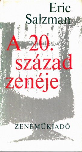 Eric Salzman - A 20. szzad zenje