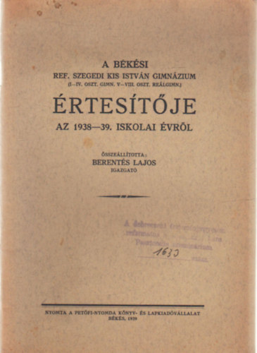Berent�s Lajos - A B�k�si Ref. Szegedi Kis Istv�n Gimn�zium �rtes�t�je az 1938-39. iskolai �vr�l