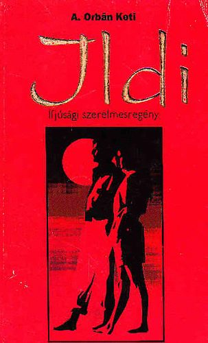 A. Orbn Keti - Ildi (ifjsgi szerelmesregny)