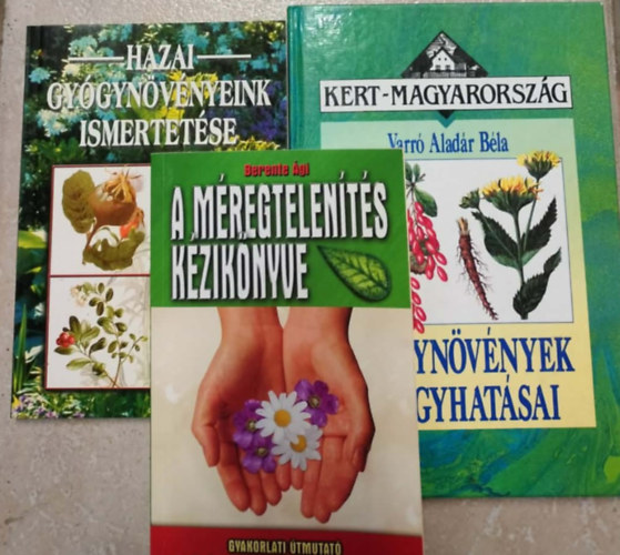 Varr� Alad�r B�la Berente �gi - 3db. term�szetgy�gy�szat: Gy�gyn�v�nyek gy�gyhat�sai + A m�regtelen�t�s k�zik�nyve + Hazai gy�gyn�v�nyeink ismertet�se