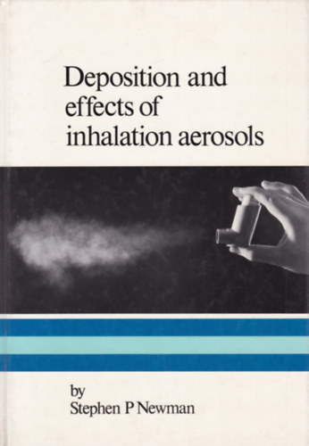 Stephen P. Newman - Deposition and Effects of Inhalation Aerosols (Az aeroszolok inhalációjának hatásai - angol nyelvű)