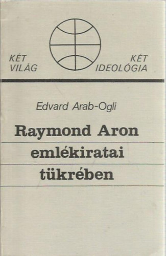 Arab-Ogli Edvard - Raymond Aron emlkiratai tkrben