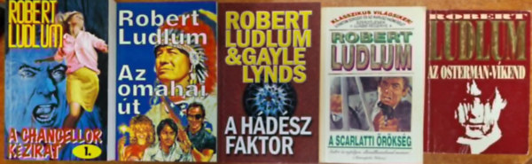 Robert Ludlum - 5db Robert Ludlum: A Chancellor kézirat 1.-2. + Az omahai út + A Scarlatti örökség + Az Osterman víkend+A  Hádész faktor