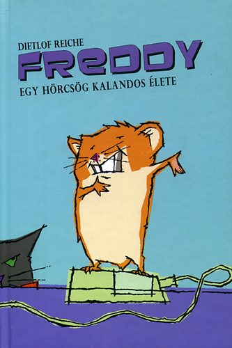 Dietlof Reiche - Freddy - Egy h�rcs�g kalandos �lete