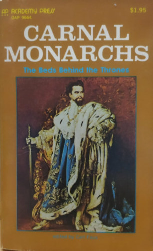 Carl Faus - Carnal Monarchs: he Beds Behind the Thrones (Academy Press)