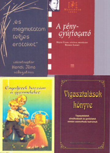 Hendi Ilma , Juhász Tiborné, Lugosi Lászlóné Benkei Ildikó (vál.) - 4 db vallási könyv: A fénygyújtogató + ...és megmutatom teljes erőtöket + Vigasztalások könyve + Engedjétek hozzám a gyermekeket