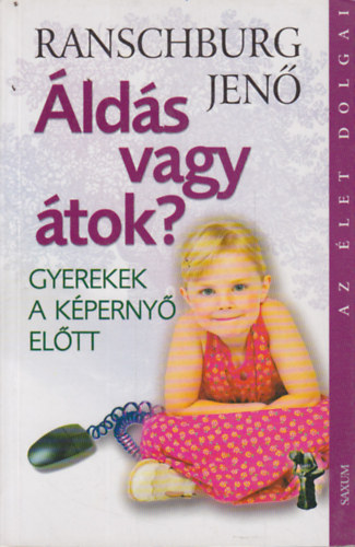 Dr. Ranschburg Jen� - �ld�s vagy �tok? gyerekek a k�perny� el�tt