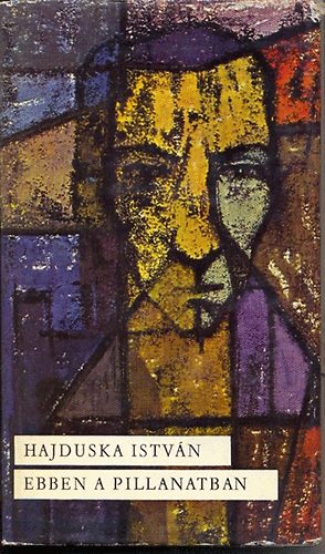 Hajduska Istv�n - Ebben a pillanatban