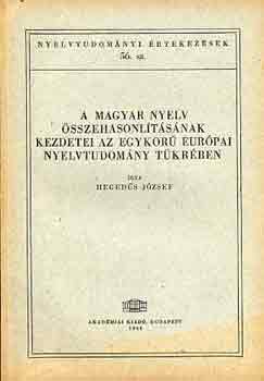 Heged�s J�zsef - A magyar nyelv �sszehasonl�t�s�nak kezdetei az egykor� eur�pai...