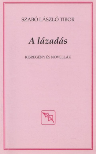 Szabó László Tibor - A lázadás