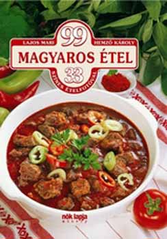 Lajos Mari; Hemző Károly - 99 magyaros étel 33 színes ételfotóval