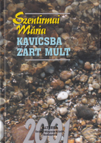 Szentirmai M�ria - Kavicsba z�rt m�lt